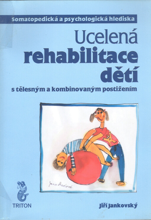 Ucelená rehabilitace dětí s tělesným a kombinovaným postižením : somatopedická a psychologická hlediska