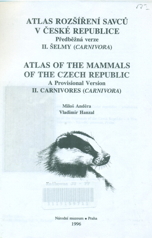 Atlas rozšíření savců v České republice : předběžná verze = Atlas of the mammals of the Czech Republic : a provisional version. II., Šelmy (Carnivora)