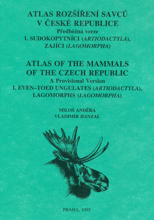 Atlas rozšíření savců v České republice = Atlas of the mammals of the Czech Republic : předběžná verze. I., Sudokopytníci (Artiodactyla), zajíci (Lagomorpha)