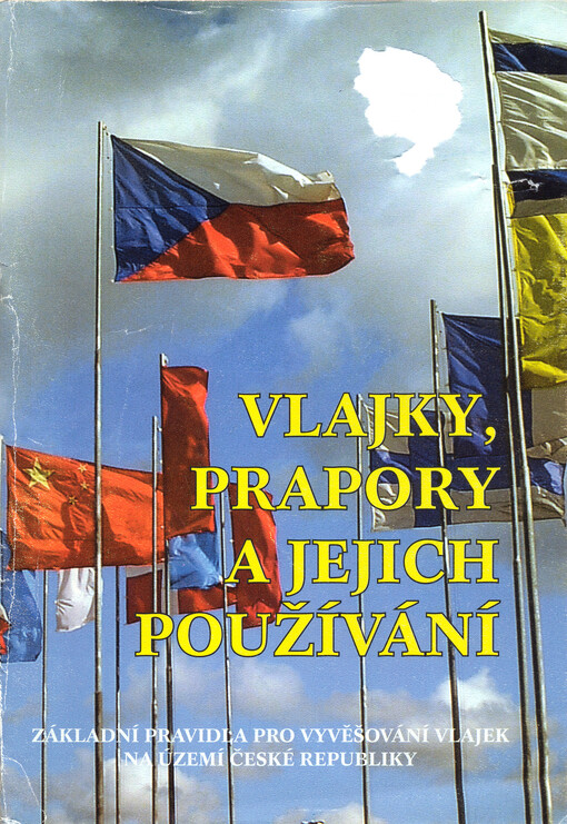 Vlajky, prapory a jejich používání: základní pravidla pro vyvěšování vlajek na území České republiky