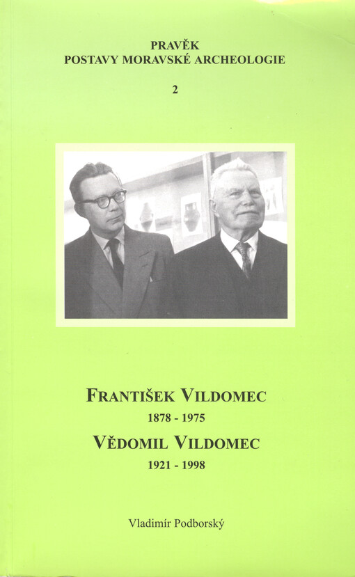 František Vildomec : (6.2.1878-3.11.1975) : venkovský učitel, vlastivědný pracovník a věhlasný archeolog ; Vědomil Vildomec : (27.9.1921-28.12.1998) : syn věhlasného archeologa, kantor, muzejník, archeolog a kulturně-osvětový pracovník