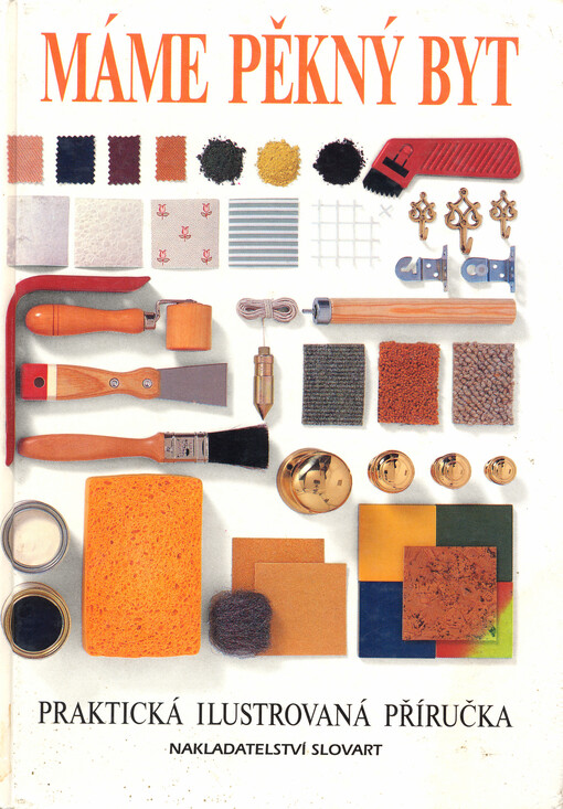 Máme pěkný byt: praktická ilustrovaná příručka