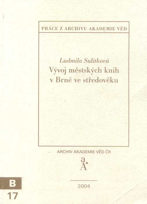 Vývoj městských knih v Brně ve středověku : v kontextu vývoje městských knih v českých zemích   
