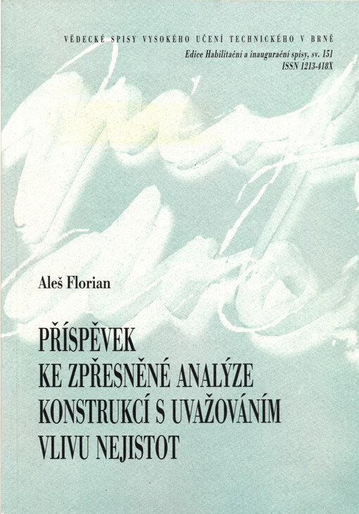 Příspěvek ke zpřesněné analýze konstrukcí s uvažováním vlivu nejistot = Improved analysis of structures with ewspect to uncertainties in input variables