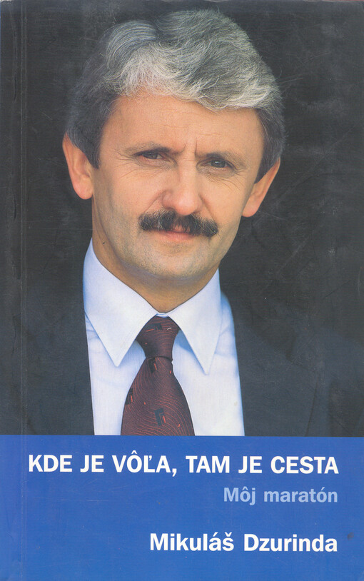 Kde je vôľa, tam je cesta : môj maratón