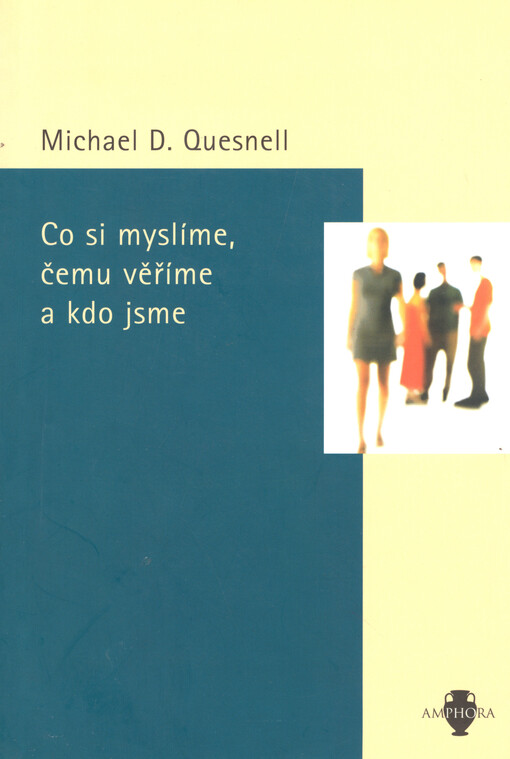 Co si myslíme, čemu věříme a kdo jsme