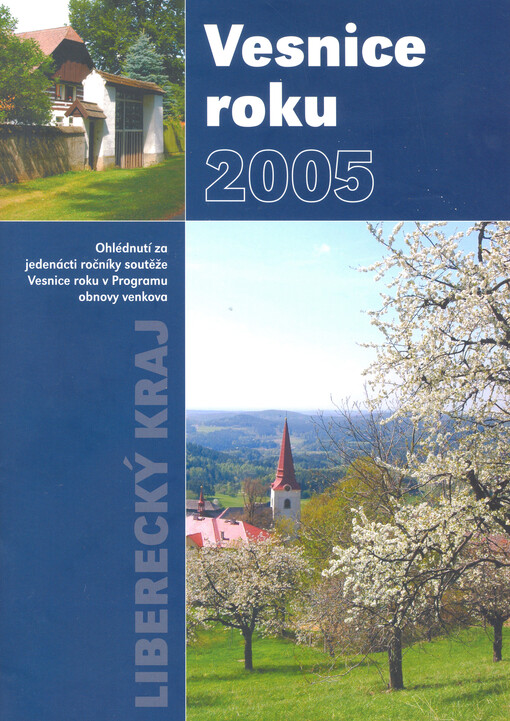Vesnice roku 2005 : Liberecký kraj : ohlédnutí za jedenácti ročníky soutěže Vesnice roku v Programu obnovy venkova   