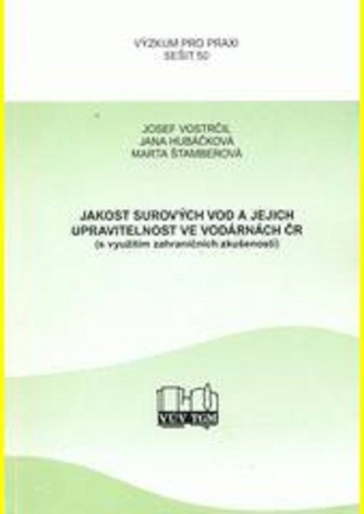 Jakost surových vod a jejich upravitelnost ve vodárnách ČR : (s využitím zahraničních zkušeností)