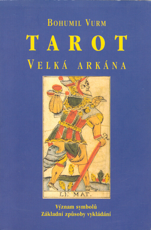 Tarot Velká arkána : význam symbolů : základní způsoby vykládání