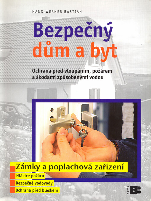 Bezpečný dům a byt: ochrana před vloupáním, požárem a škodami způsobenými vodou