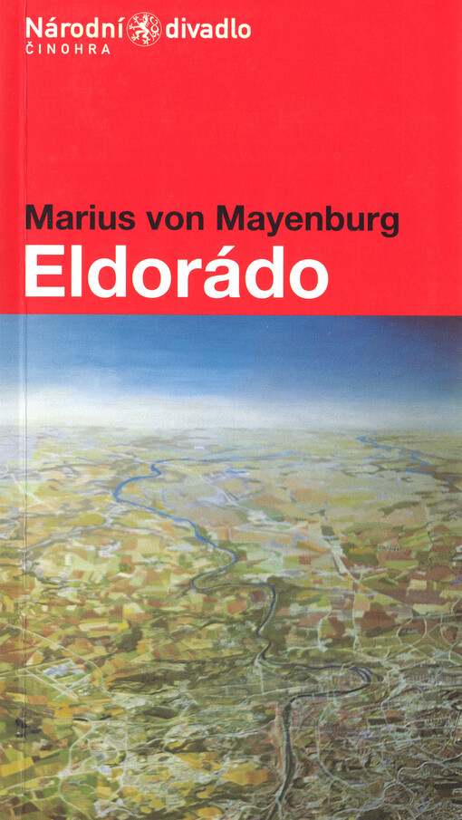 Marius von Mayenburg, Eldorádo : česká premiéra 17. a 20. prosince 2004 v Divadle Kolowrat