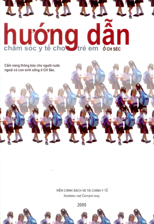 Hưóng dân chǎm sóc y tê cho tre em o CH Séc : câm nang thông báo cho nguòi nuóc ngoài có con sinh sông o CH Séc.