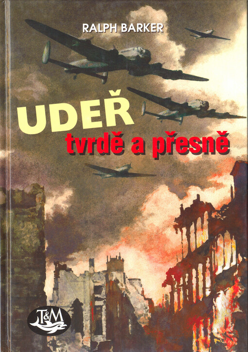 Udeř tvrdě a přesně : bombardéry RAF v Evropě