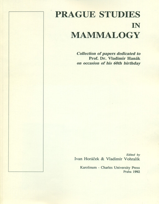 Prague studies in mammalogy : collection of papers dedicated to Prof. Dr. Vladimír Hanák on occasion of his 60th birthday