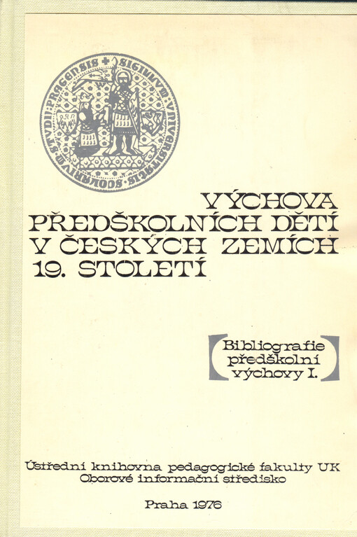 Výchova předškolních dětí v českých zemích 19. století.Bibliografie předškolní výchovy I