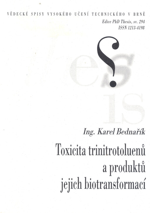 Toxicita trinitrotoluenů a produktů jejich biotransformací = Toxicity of trinitrotoluenes and products of their biotransformations : zkrácená verze Ph.D. Thesis
