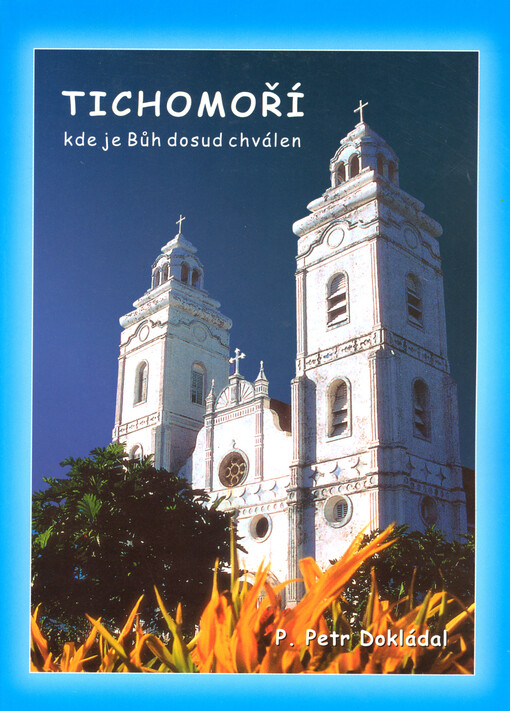 Tichomoří : kde je Bůh dosud chválen   