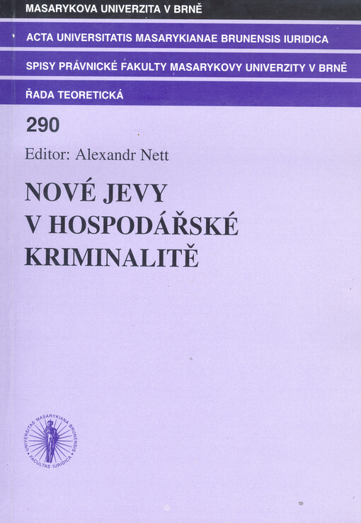 Nové jevy v hospodářské kriminalitě: sborník z mezinárodní konference konané na Právnické fakultě MU v Brně v únoru 2005