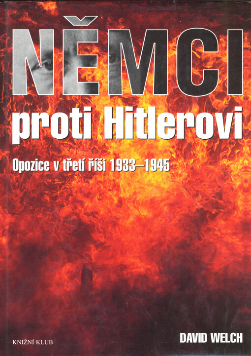 Němci proti Hitlerovi : opozice v třetí říši 1933-1945