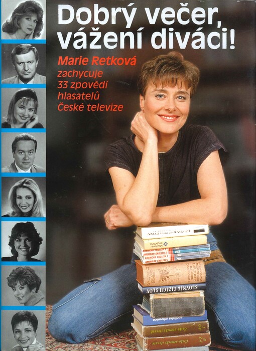Dobrý večer, vážení diváci!: Marie Retková zachycuje 33 zpovědí hlasatelů České televize