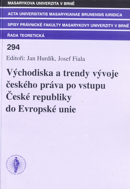 Východiska a trendy vývoje českého práva po vstupu České republiky do Evropské unie: sborník příspěvků z konference pořádané Právnickou fakultou Masarykovy univerzity v Brně dne 5.10.2005