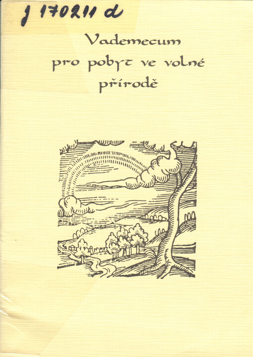 Vademecum pro pobyt ve volné přírodě, neboli, Meteorologie, astronomie, chronologie, orientace, odhadování vzdáleností a další potřebné informace o přírodních úkazech a zákonitostech : pro turisty, tuláky, cestovatele, poutníky a milovníky přírody