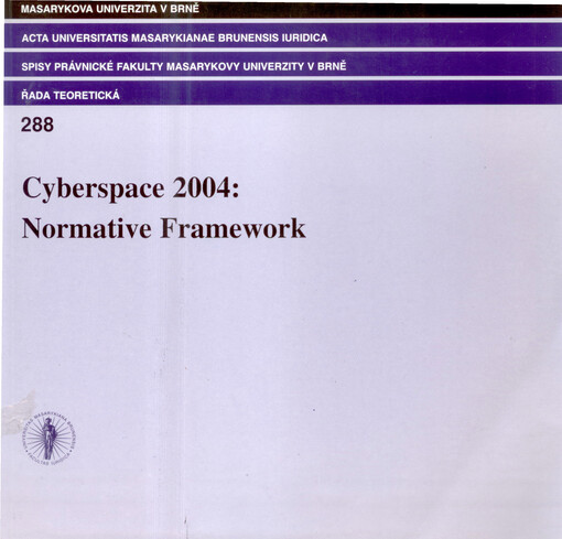 Cyberspace ... : normative framework : conference proceedings organized by the Masaryk University in Brno, Faculty of Law, Department of Legal Theory on ...