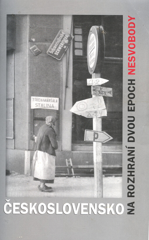 Československo na rozhraní dvou epoch nesvobody: sborník z konference k 60. výročí konce druhé světové války