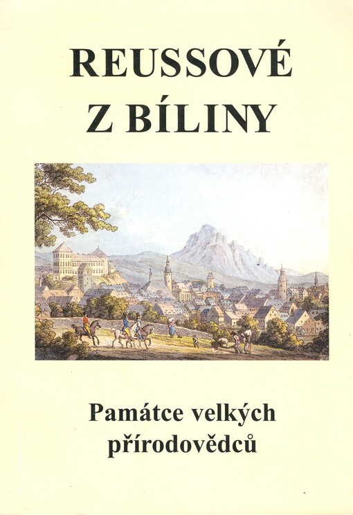 Reussové z Bíliny : památce velkých přírodovědců   