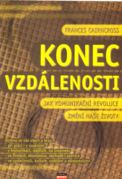 Konec vzdálenosti: [jak komunikační revoluce změní naše životy]
