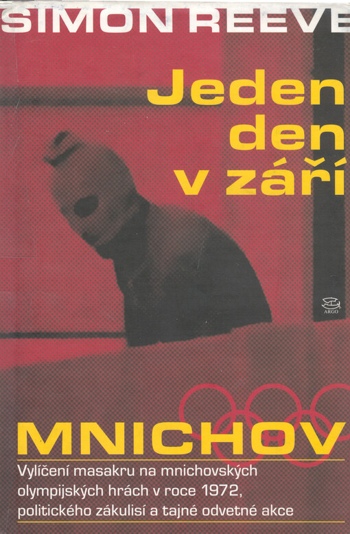 Jeden den v září: Mnichov : vylíčení masakru na mnichovských olympijských hrách v roce 1972, politického zákulisí a tajné odvetné akce