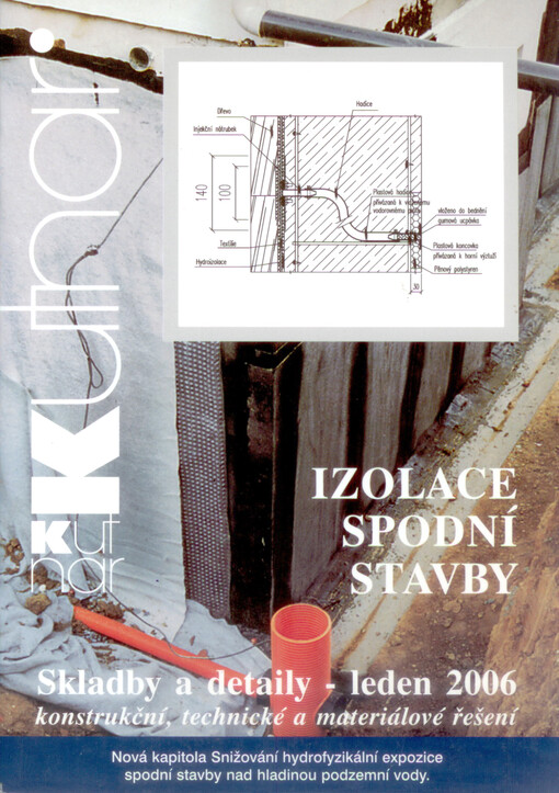 KUTNAR - Izolace spodní stavby : skladby a detaily - leden 2006 : konstrukční, technické a materiálové řešení