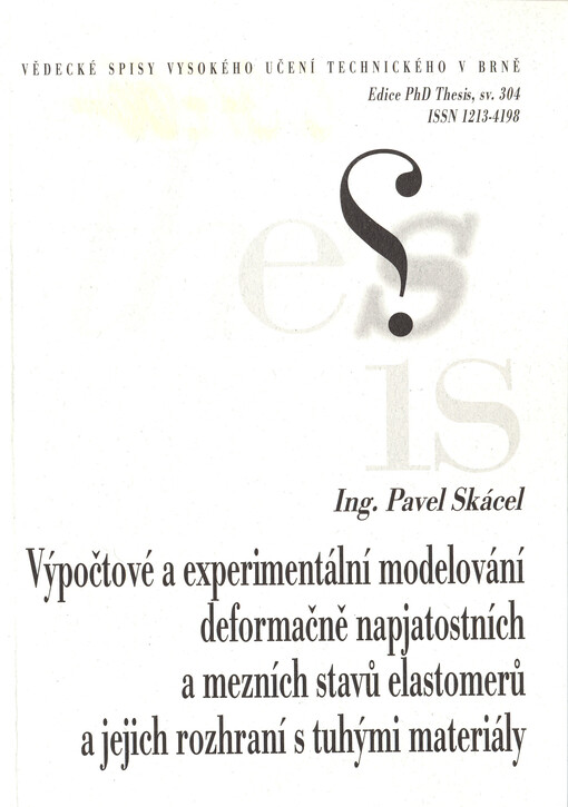 Výpočtové a experimentální modelování deformačně napjatostních a mezních stavů elastomerů a jejich rozhraní s tuhými materiály = Computational and experimental modelling of stress-strain states and failure of elastomers and of their interfaces to rigid ma