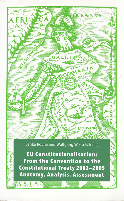 EU constitutionalisation: from the convention to the constitutional treaty 2002-2005 : anatomy, analysis, assessment