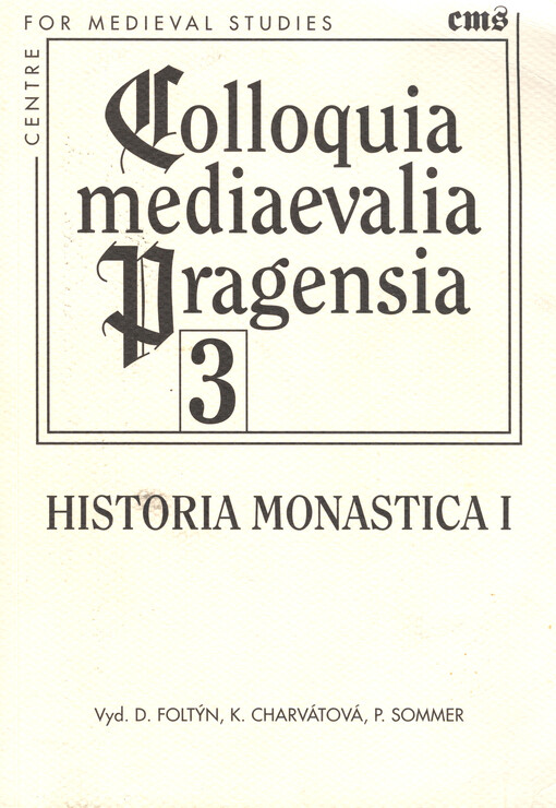 Historia monastica I: sborník z kolokvií a konferencí pořádaných v letech 2002-2003 v cyklu 