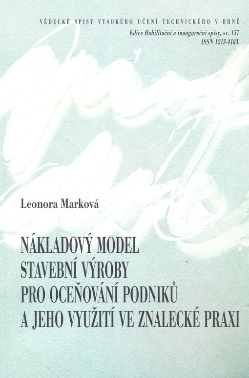 Nákladový model stavební výroby pro oceňování podniků a jeho využití ve znalecké praxi = Cost model of the structural production for the evaluation of firms and its application in the expert practice