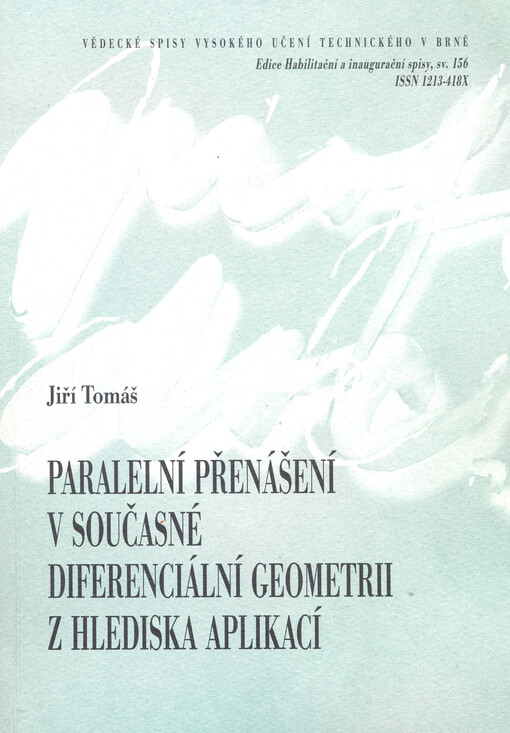 Paralelní přenášení v současné diferenciální geometrii z hlediska aplikací = Paralel transport from the point of view of applications in the contemporary differential geometry : zkrácená verze habilitační práce