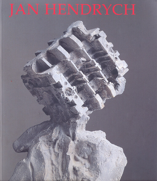 Jan Hendrych : sochy, kresby, grafiky 1958-2004 : [České muzeum výtvarných umění v Praze 3.3.-10.4.2005, Alšova jihočeská galerie v Hluboké nad Vltavou 21.4.-22.5.2005, Oblastní galerie Vysočiny v Jihlavě 2.6.-28.8.2005]