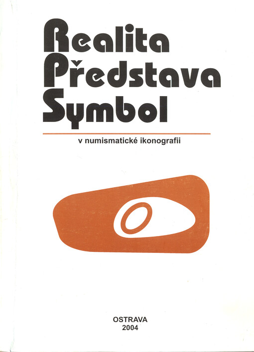 Realita, představa, symbol v numismatické ikonografii : [sborník semináře]