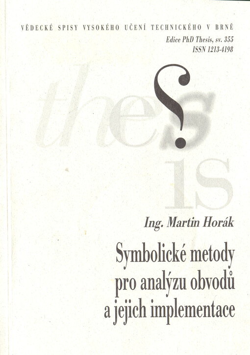 Symbolické metody pro analýzu obvodů a jejich implementace = Symbolic methods for circuit analysis and their implementation : zkrácená verze Ph.D. Thesis