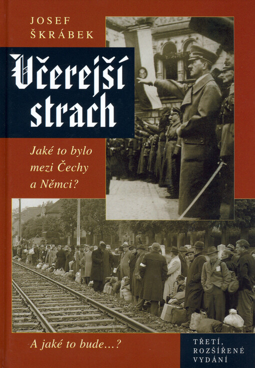 Včerejší strach : jaké to bylo mezi Čechy a Němci? : a jaké to bude-- ?