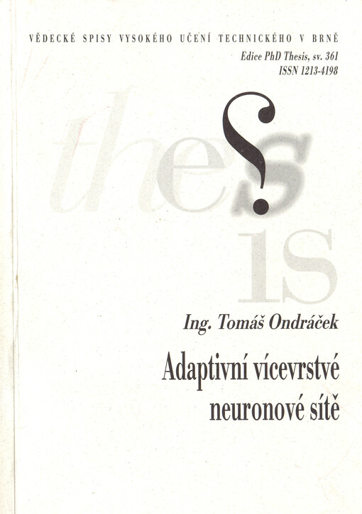 Adaptivní vícevrstvé neuronové sítě =Adaptive multilayer neural networks : zkrácená verze Ph.D. Thesis