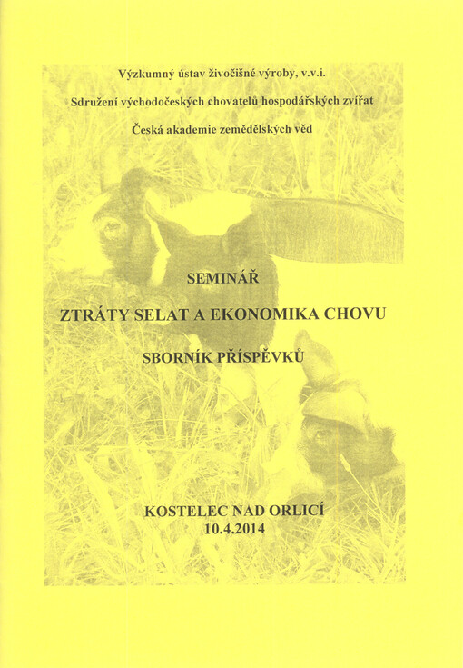 Ztráty selat a ekonomika chovu :seminář : Kostelec nad Orlicí, 10. dubna 2014