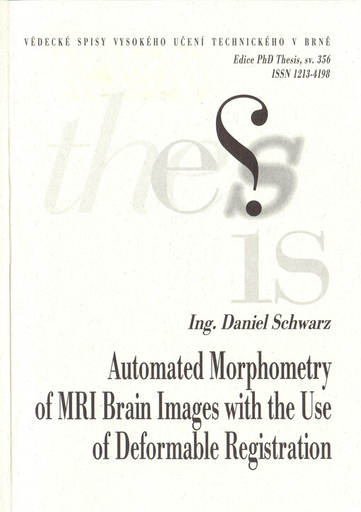 Automated morphometry of MRI brain images with the use of deformable registration = Automatická morfometrie obrazů mozku z MRI s využitím pružné registrace : short version of Ph.D. Thesis