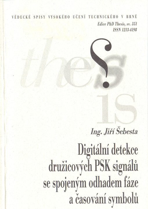 Digitální detekce družicových PSK signálů se spojeným odhadem fáze a časování symbolů = Digital joint phase and timing detection of PSK satellite signals : zkrácená verze Ph.D. Thesis