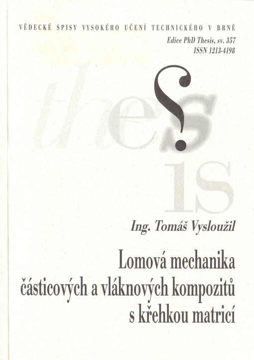 Lomová mechanika částicových a vláknových kompozitů s křehkou matricí = Fracture mechanics of particulate-reinforced and fiber-reinforced brittle matrix composites : zkrácená verze Ph.D. Thesis