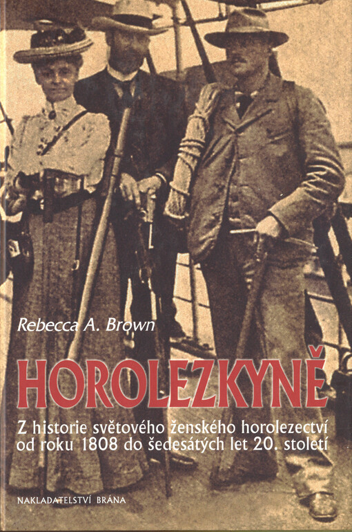 Horolezkyně: z historie světového ženského horolezectví od roku 1808 do šedesátých let 20. století