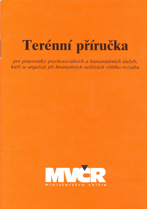 Terénní příručka pro pracovníky psychosociálních a humanitárních služeb, kteří se angažují při hromadných neštěstích většího rozsahu