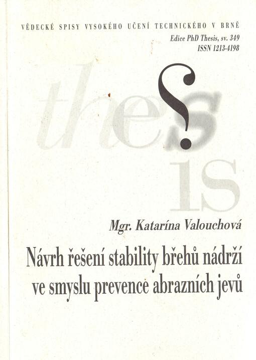 Návrh řešení stability břehů nádrží ve smyslu prevence abrazních jevů = Proposal of solution of the dam bank stability concerning the abrasive bank prevention : zkrácená verze Ph.D. Thesis