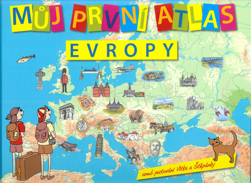Můj první atlas Evropy aneb putování Vítka a Štěpánky